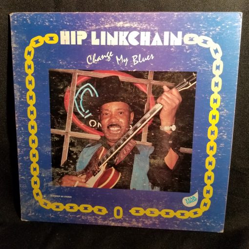 Hip Linkchain Change My Blues LP EX/NM 1981 Teardrop Chicago Blues