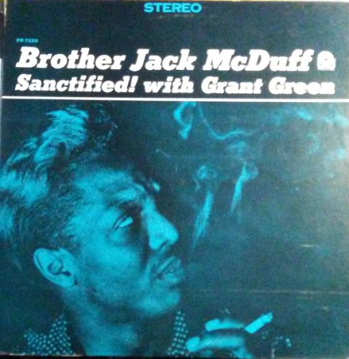 Brother Jack McDuff With Grant Green - Sanctified! LP M VG+  Prestige,Prestige Jazz Soul-Jazz all matches except front of LP jacket - which is the red Goodnight, It's Time To Go design 1961 cover. RVG STEREO stamped on both sides of wax. Cover is EXC borderline NM