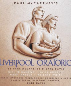 Paul McCartney, Carl Davis (5), Kiri Te Kanawa, Sally Burgess, Jerry Hadley, Willard White, Royal Liverpool Philharmonic Orchestra & Royal Liverpool Philharmonic Choir, Choristers of Liverpool Cathedral - Paul McCartney's Liverpool Oratorio-0