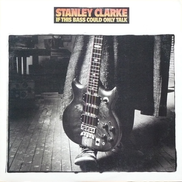 Stanley Clarke - If This Bass Could Only Talk-0