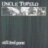 Uncle Tupelo - Still Feel Gone.-0