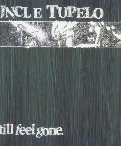 Uncle Tupelo - Still Feel Gone.-0