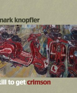 Mark Knopfler - Kill To Get Crimson-4