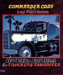 Commander Cody And His Lost Planet Airmen - Hot Licks, Cold Steel & Truckers Favorites-0