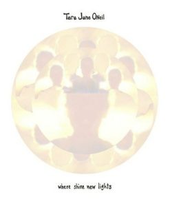 Tara Jane O'Neil - Where Shine New Lights-0
